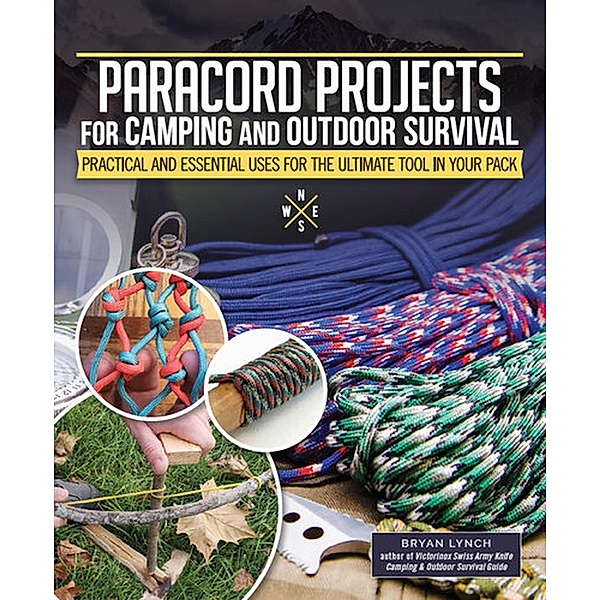 Paracord Projects for Camping and Outdoor Survival, Bryan Lynch