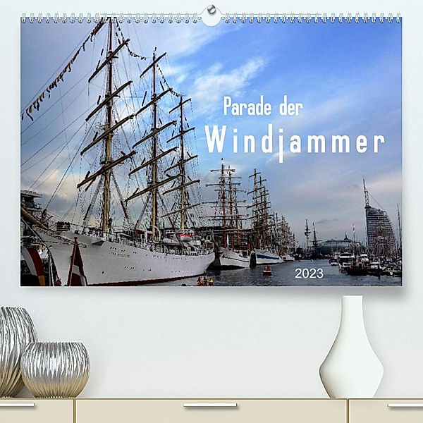 Parade der Windjammer - 2023 (Premium, hochwertiger DIN A2 Wandkalender 2023, Kunstdruck in Hochglanz), Günther Klünder