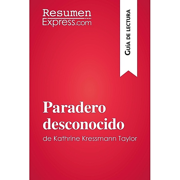 Paradero desconocido de Kathrine Kressmann Taylor (Guía de Lectura), Resumenexpress