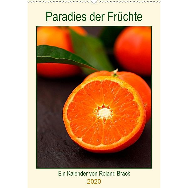 Paradies der Früchte (Wandkalender 2020 DIN A2 hoch), Roland Brack