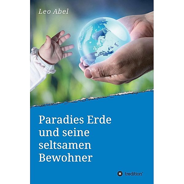 Paradies Erde und seine seltsamen Bewohner, Leo Abel