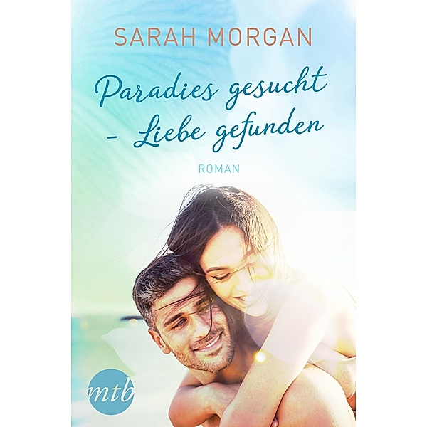 Paradies gesucht - Liebe gefunden, Sarah Morgan