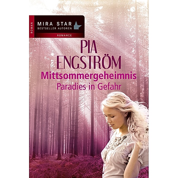 Paradies in Gefahr / Mira Star Bestseller Autoren Romance, Pia Engström