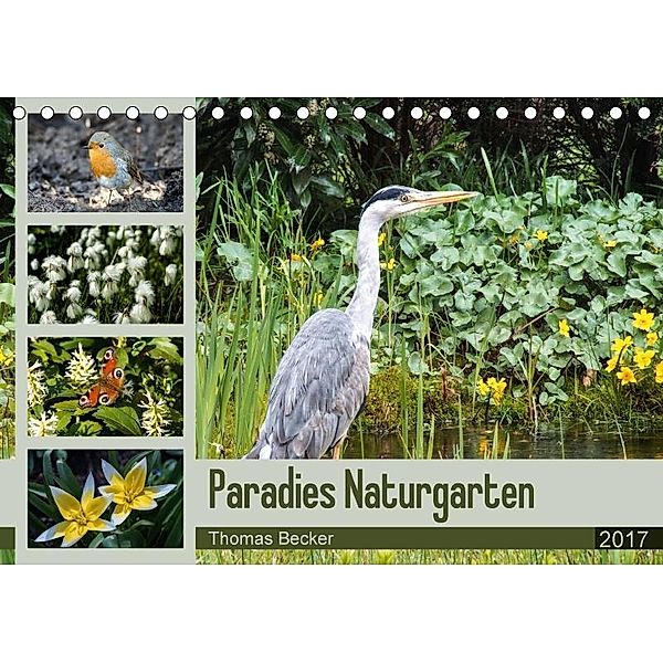 Paradies Naturgarten (Tischkalender 2017 DIN A5 quer), Thomas Becker
