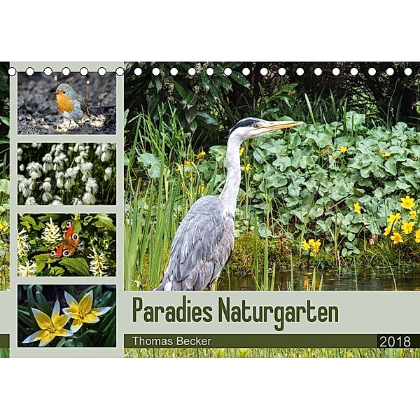 Paradies Naturgarten (Tischkalender 2018 DIN A5 quer) Dieser erfolgreiche Kalender wurde dieses Jahr mit gleichen Bilder, Thomas Becker