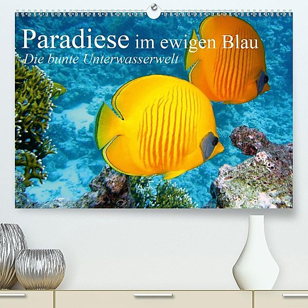 Paradiese im ewigen Blau. Die bunte Unterwasserwelt (Premium-Kalender 2020 DIN A2 quer), Elisabeth Stanzer