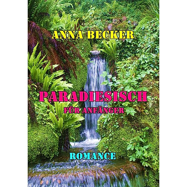 Paradiesisch für Anfänger, Anna Becker