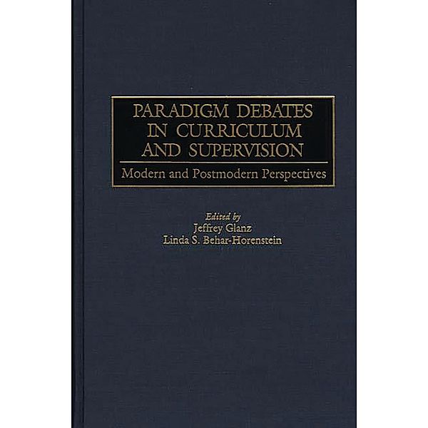 Paradigm Debates in Curriculum and Supervision, Linda Behar-Horenstein, Jeffrey Glanz