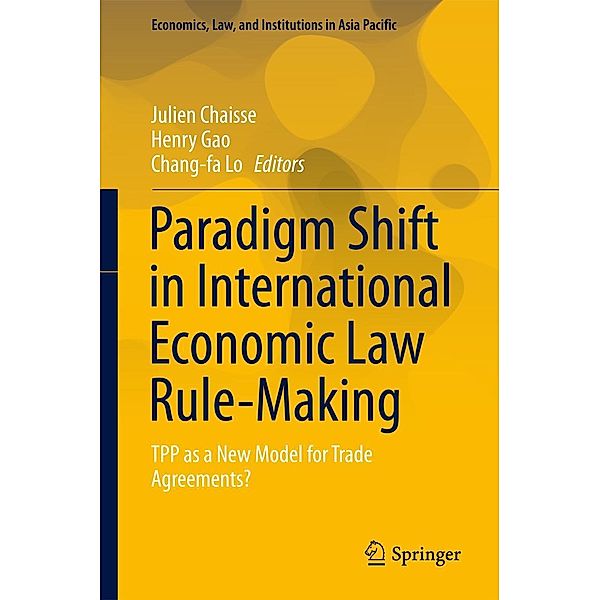Paradigm Shift in International Economic Law Rule-Making / Economics, Law, and Institutions in Asia Pacific