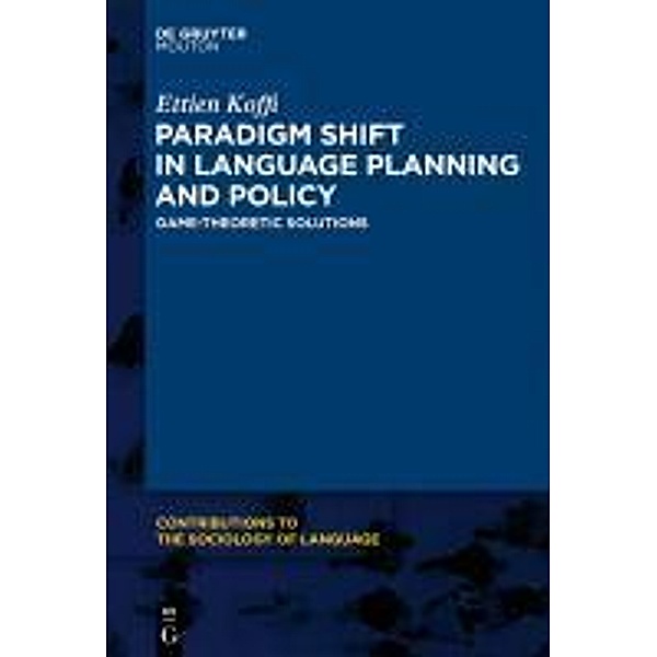Paradigm Shift in Language Planning and Policy / Contributions to the Sociology of Language Bd.101, Ettien Koffi