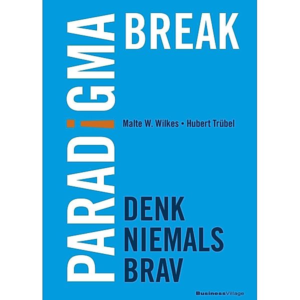 Paradigma Break, Malte W. Wilkes, Hubert Trübel