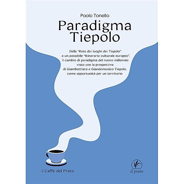 Paradigma Tiepolo / i-Caffè del prato - studi, ricerche, idee per la città complessa Bd.1, Paolo Tonello