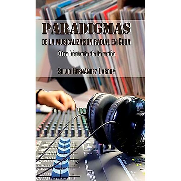 Paradigmas de la musicalización radial en Cuba, Silvio Hernández Labory