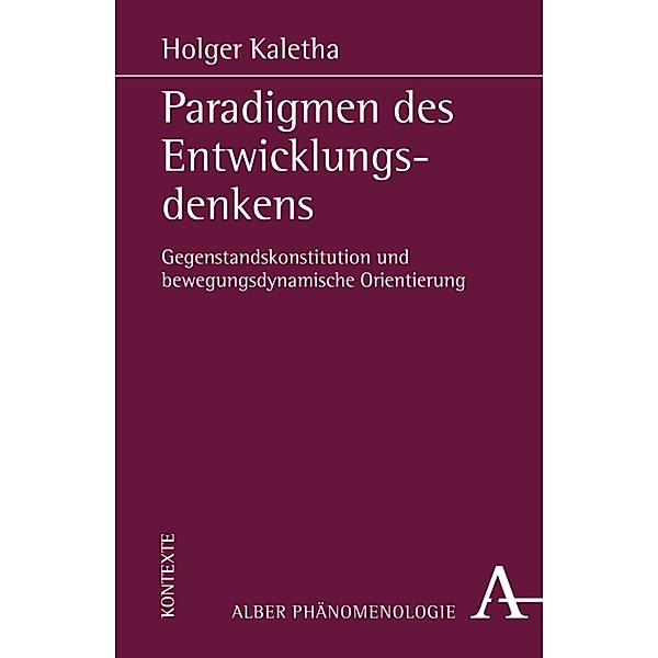 Paradigmen des Entwicklungsdenkens / Phänomenologie Bd.24, Holger Kaletha