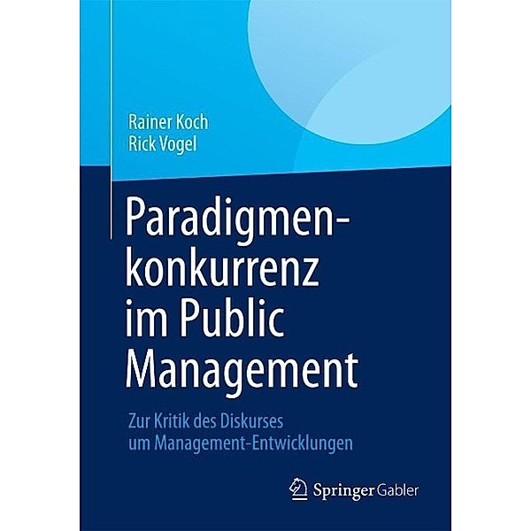 Paradigmenkonkurrenz im Public Management, Rainer Koch, Rick Vogel