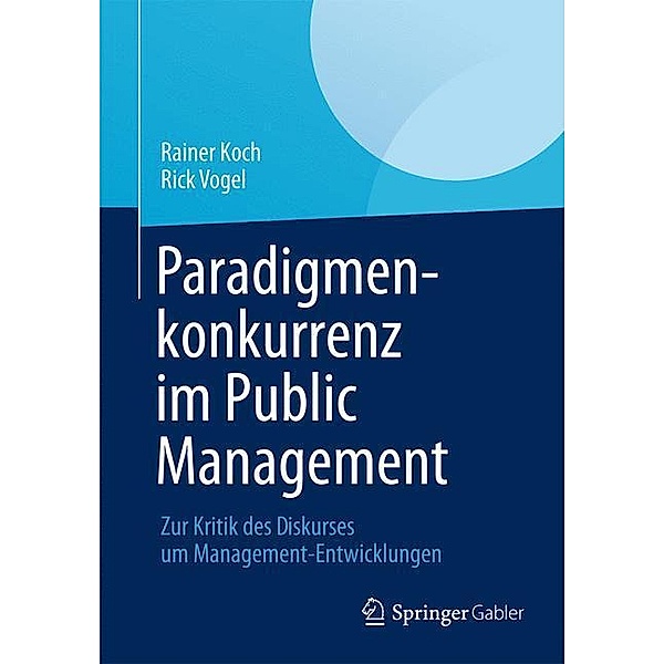 Paradigmenkonkurrenz im Public Management, Rainer Koch, Rick Vogel