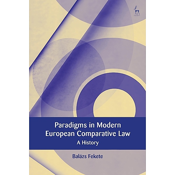 Paradigms in Modern European Comparative Law, Balázs Fekete