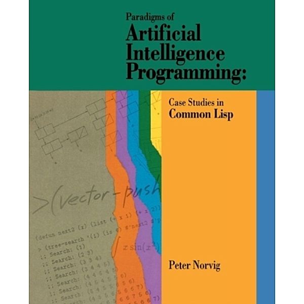 Paradigms of Artificial Intelligence Programming, Peter Norvig