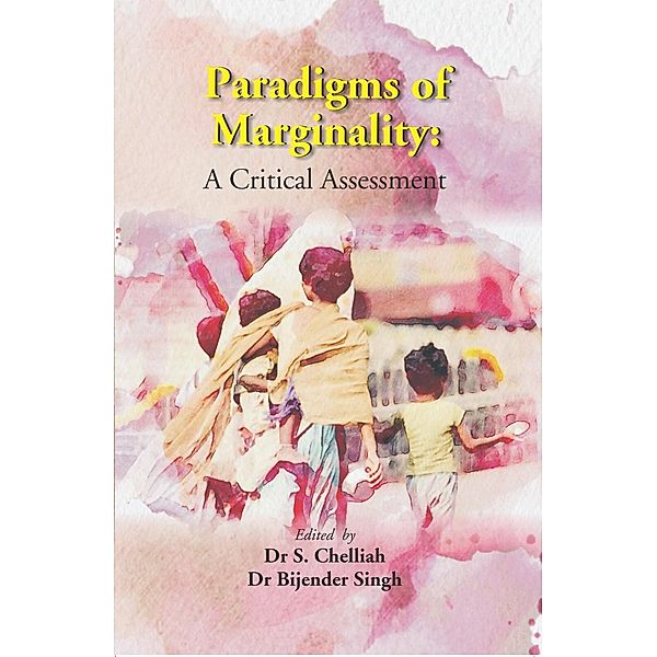 Paradigms Of Marginality: A Critical Assessment, S. Chelliah, Bijender Singh