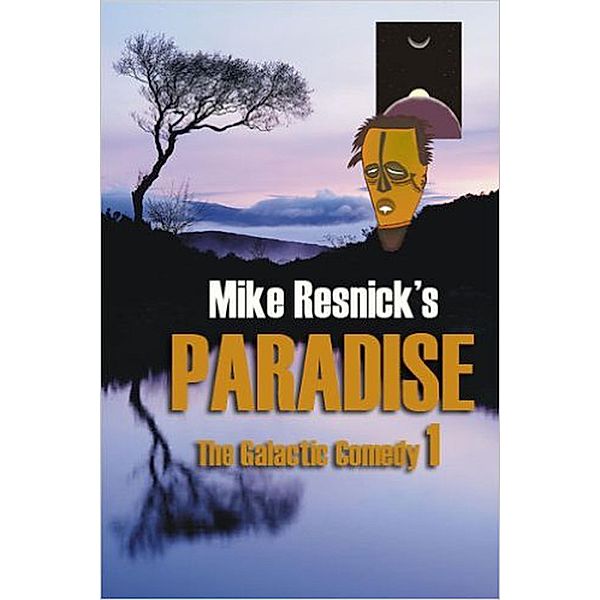 Paradise: A Chronicle of a Distant World (The Galactic Comedy, #1) / The Galactic Comedy, Mike Resnick