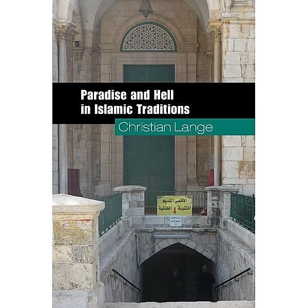Paradise and Hell in Islamic Traditions, Christian Lange
