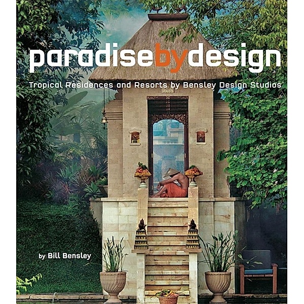 Paradise by Design, Bill Bensley