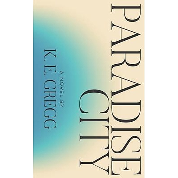 Paradise City, K. E. Gregg