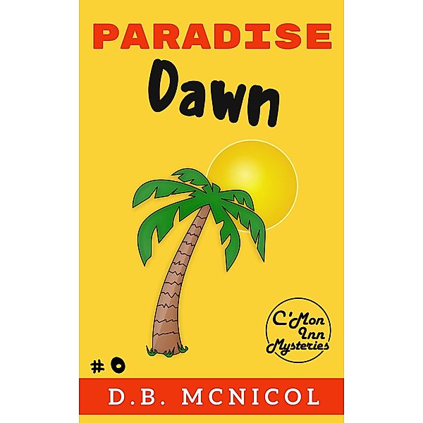 Paradise Dawn (C'Mon Inn Mysteries, #1) / C'Mon Inn Mysteries, Db McNicol