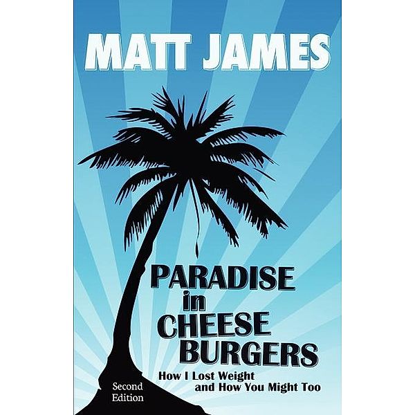 Paradise in Cheeseburgers / FastPencil.com, Matt James