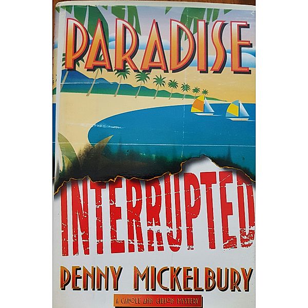 Paradise Interrupted (The Carole Ann Gibson Mysteries, #4) / The Carole Ann Gibson Mysteries, Penny Mickelbury