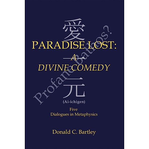 Paradise Lost: a Divine Comedy or Profane Bathos?, Donald C. Bartley