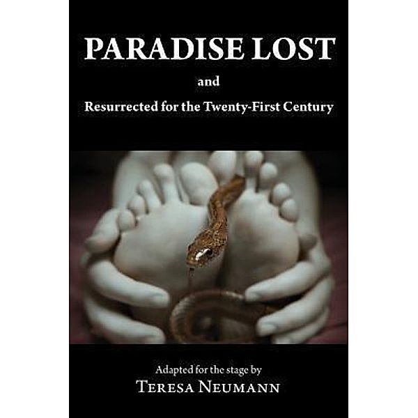 Paradise Lost and Resurrected for the Twenty-First Century / All's Well House, Teresa Neumann