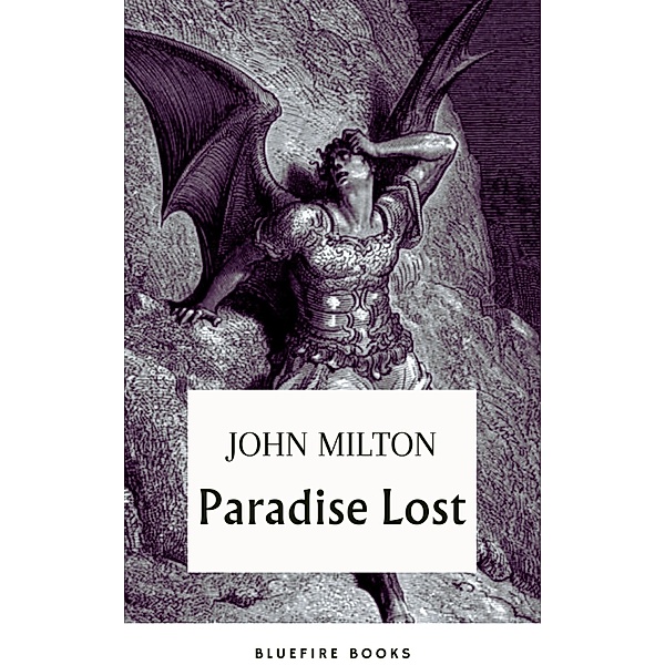 Paradise Lost: Embark on Milton's Epic of Sin and Redemption - eBook Edition, John Milton, Bleufire Books