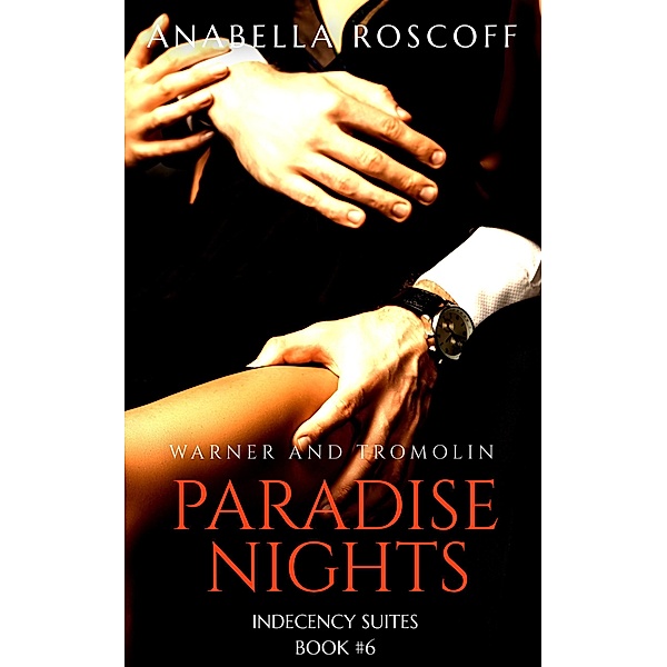 Paradise Nights (Indecency Suites, #6) / Indecency Suites, Anabella Roscoff