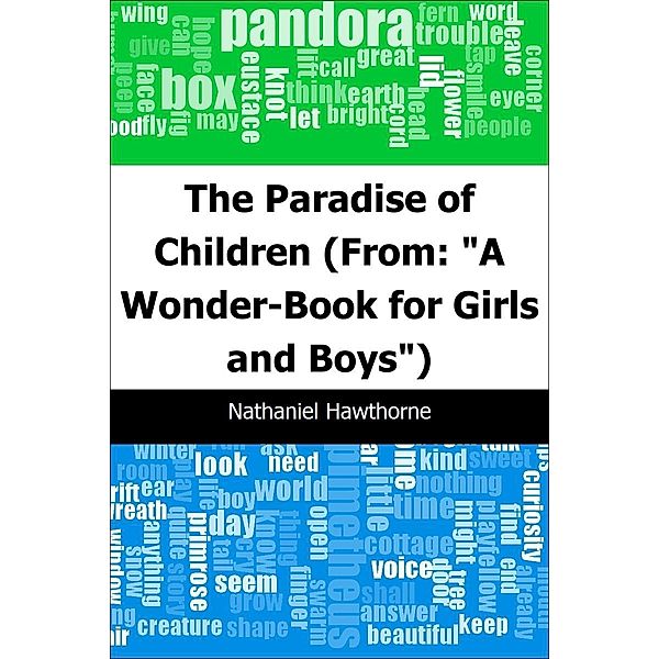 Paradise of Children: (From: &quote;A Wonder-Book for Girls and Boys&quote;) / Trajectory Classics, Nathaniel Hawthorne