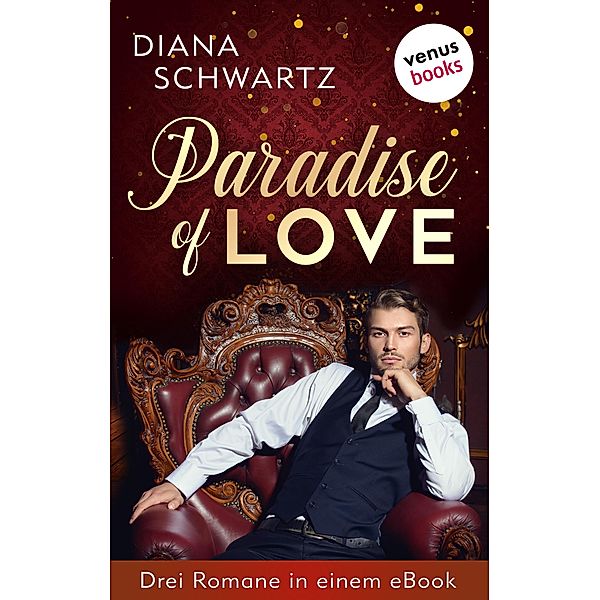 Paradise of Love: Drei Romane in einem eBook, Diana Schwartz