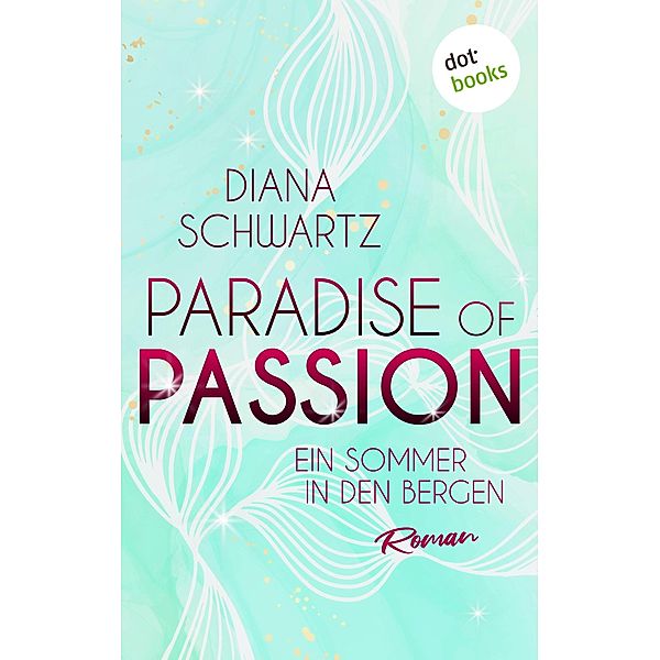 Paradise of Passion - Ein Sommer in den Bergen, Diana Schwartz