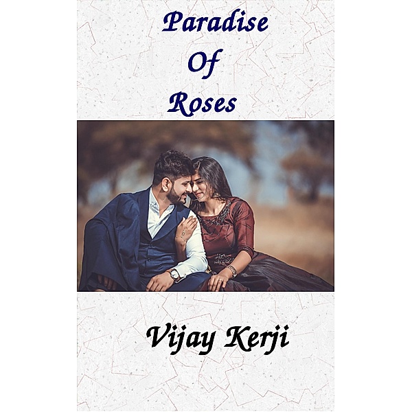 Paradise Of Roses, Vijay Kerji
