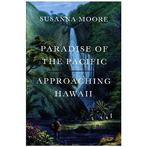 Paradise of the Pacific, Susanna Moore