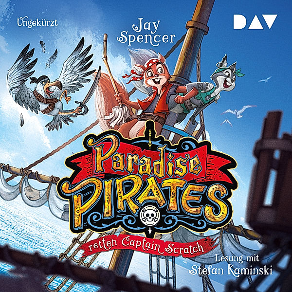 Paradise Pirates - 2 - Paradise Pirates retten Captain Scratch (Teil 2), Jay Spencer