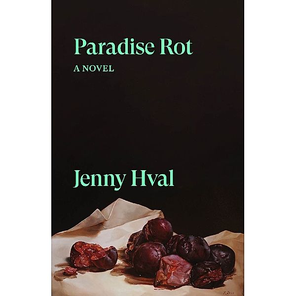 Paradise Rot: A Novel, Jenny Hval