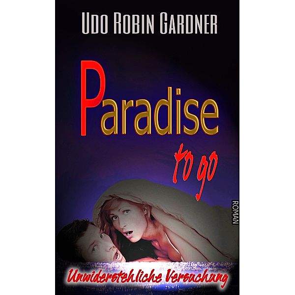 Paradise to go, Udo Robin Gardner