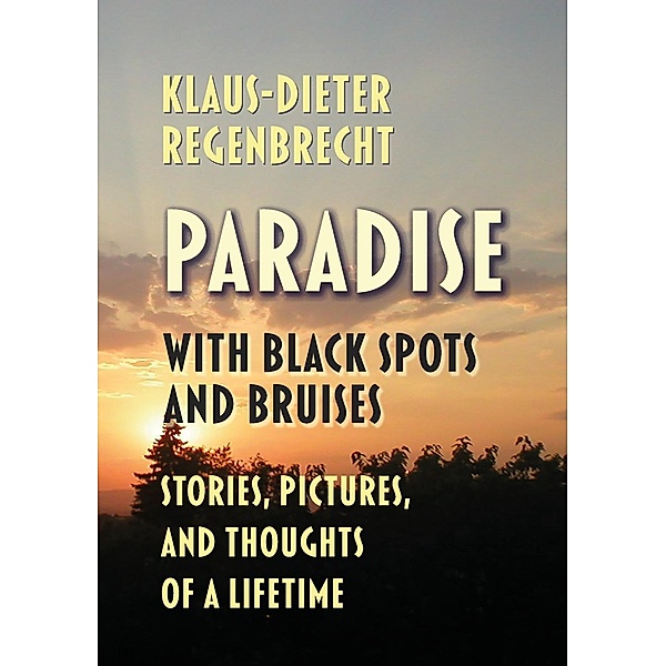Paradise with Black Spots and Bruises, Klaus-Dieter Regenbrecht