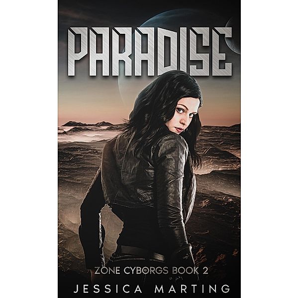 Paradise (Zone Cyborgs, #2) / Zone Cyborgs, Jessica Marting