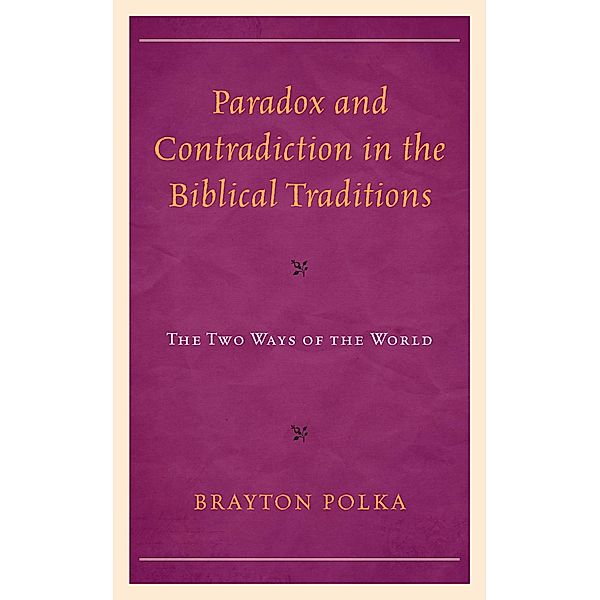 Paradox and Contradiction in the Biblical Traditions, Brayton Polka