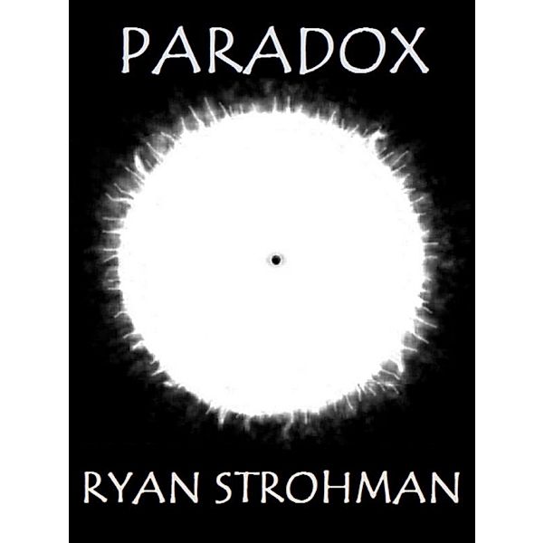 Paradox / Ryan Strohman, Ryan Strohman