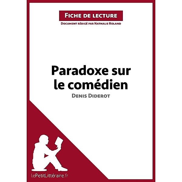 Paradoxe sur le comédien de Denis Diderot (Fiche de lecture), Lepetitlitteraire, Nathalie Roland