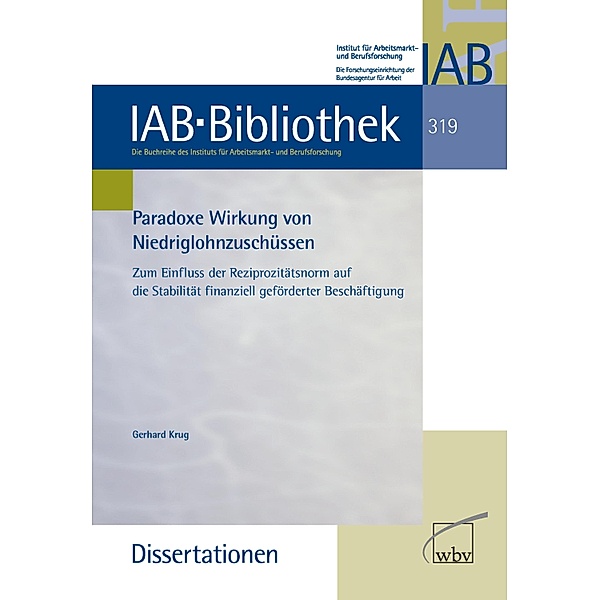 Paradoxe Wirkung von Niedriglohnzuschüssen / IAB-Bibliothek (Dissertationen) Bd.319, Gerhard Krug