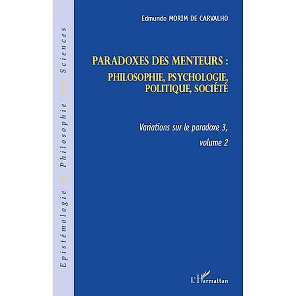 Paradoxes des menteurs : - philosophie, psychologie, politiq / Hors-collection, Edmundo Morim De Carvalho
