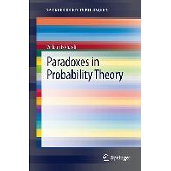 Paradoxes in Probability Theory / SpringerBriefs in Philosophy, William Eckhardt